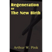 Regeneration or the New Birth
