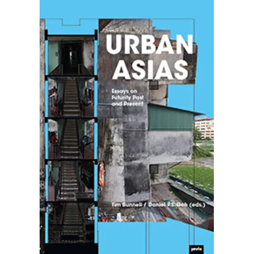 Urban Asias: Essays on Futurity Past and Present