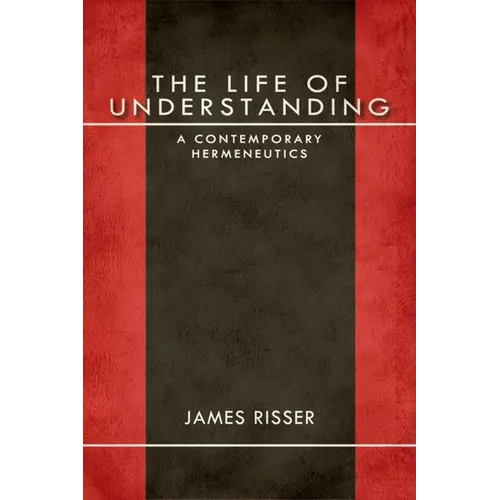 The Life of Understanding: A Contemporary Hermeneutics
