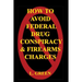 How To Avoid Federal Drug Conspiracy and Firearms Charges