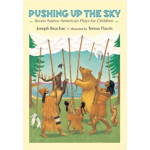 Pushing Up the Sky: Seven Native American Plays for Children