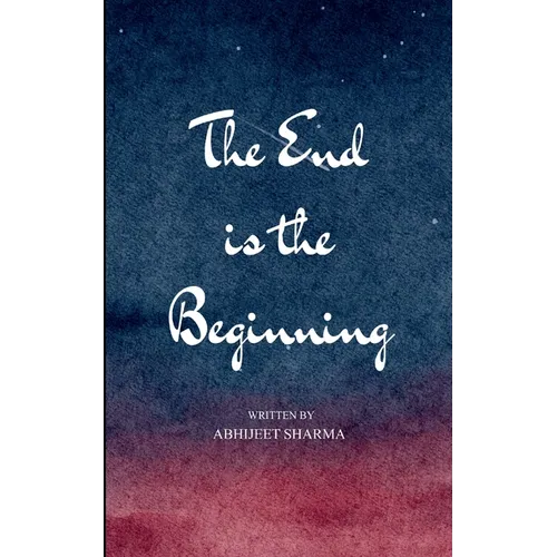 The End is the Beginning A Journey Through Awakening, Collapse, and Homecoming