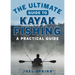 The Ultimate Guide to Kayak Fishing: A Practical Guide