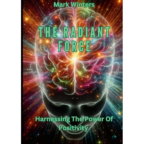 The Radiant Force Harnessing The Power Of Positivity