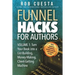 Funnel Hacks for Authors (Vol. 1): Turn Your Book into a List-Building, Money-Making, Client-Getting Machine