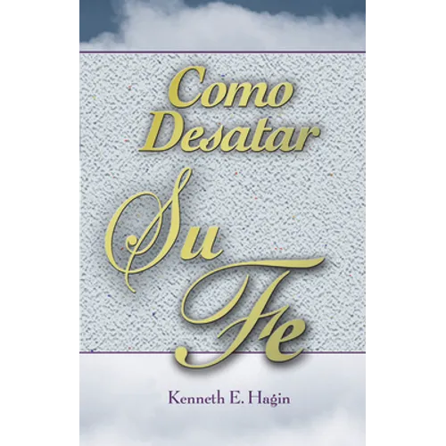 Cómo Desatar Su Fe: (How to Turn Your Faith Loose - Spanish)