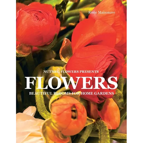 Flowers: Beautiful Blooms for Home Gardens