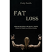 Fat Loss: A Step-by-step Guide to the Secret of Healthy Recipes for Weight Loss Without Dieting: a Step-by-step Guide to the Sec