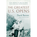 The Greatest U.S. Opens: High Drama at Golf's Most Challenging Championship
