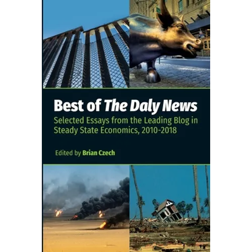 Best of The Daly News: Selected Essays from the Leading Blog in Steady State Economics, 2010-2018