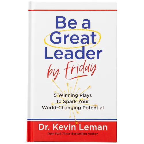 Be a Great Leader by Friday: 5 Winning Plays to Spark Your World-Changing Potential