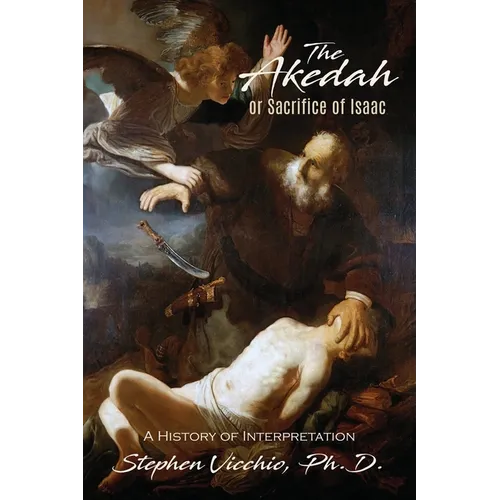 The Akedah Or Sacrifice Of Isaac: A History of Interpretation