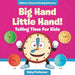 Big Hand Little Hand! - Telling Time For Kids: Children's Money & Saving Reference