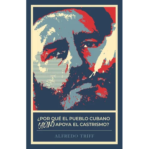 ¿Por qué el pueblo cubano (aún) apoya al castrismo?