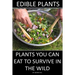 Edible Plants: Plants You Can Eat To Survive In the Wild