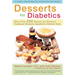 Desserts for Diabetics: 200 Recipes for Delicious Traditional Desserts Adapted for Diabetic Diets, Revised and Updated