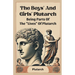 The Boys' And Girls' Plutarch Being Parts Of The "Lives" Of Plutarch