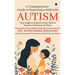 A Compassionate Guide to Parenting a Child with Autism: Every Insight an Inquisitive Parent Needs to Empower, Understand, and Thrive