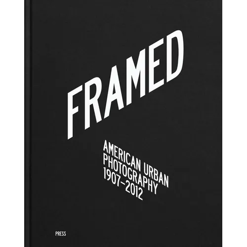 Framed: American Urban Photography: 1907-2012