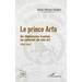Le prince Arfa: Un diplomate iranien au sommet de son art (1846-1937)
