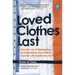 Loved Clothes Last: How the Joy of Rewearing and Repairing Your Clothes Can Be a Revolutionary ACT