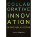 Collaborative Innovation in the Public Sector