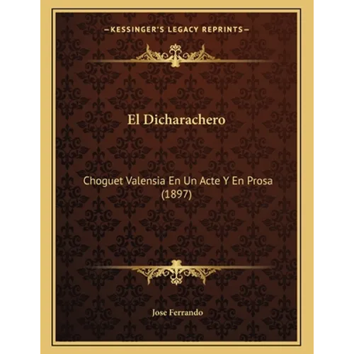 El Dicharachero: Choguet Valensia En Un Acte Y En Prosa (1897)