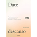 Date Un Descanso: Prácticas Revolucionarias Para Equilibrar Tu Vida Y Practicar El Verdadero Descanso / Permission to Rest