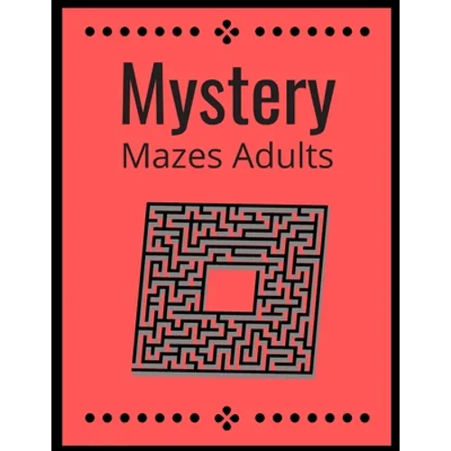 Mystery Mazes: ADULTS Maze Workbook For Adults Puzzle Activity Book