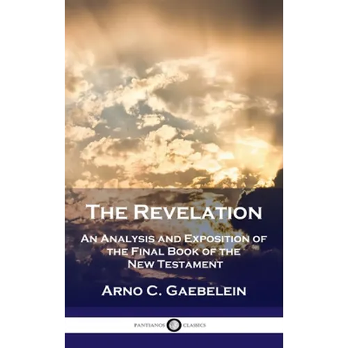 Revelation: An Analysis and Exposition of the Final Book of the New Testament