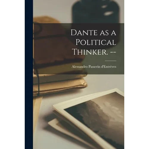 Dante as a Political Thinker. --