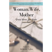 Woman, Wife, Mother: Great Moms Are Made