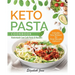 Keto Pasta Cookbook: Homemade Low Carb Pasta & Noodles