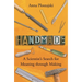 Handmade: A Scientist's Search for Meaning Through Making