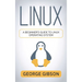 Linux: A Beginner's Guide to Linux Operating System