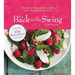 The Back in the Swing Cookbook, 10th Anniversary Edition: Recipes for Eating and Living Well Every Day After Breast Cancer
