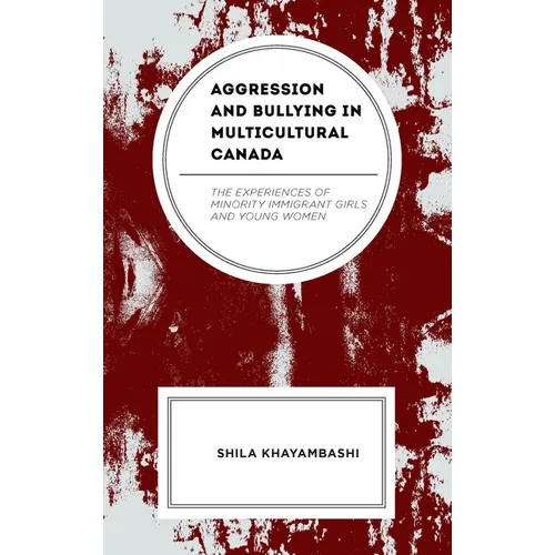 Aggression and Bullying in Multicultural Canada: The Experiences of Minority Immigrant Girls and Young Women