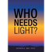 Who Needs Light?