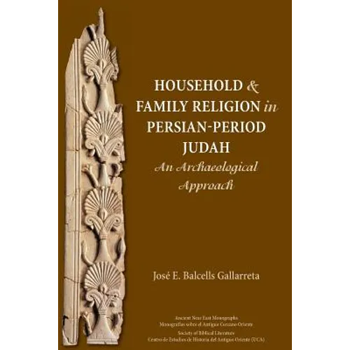 Household and Family Religion in Persian-Period Judah: An Archaeological Approach