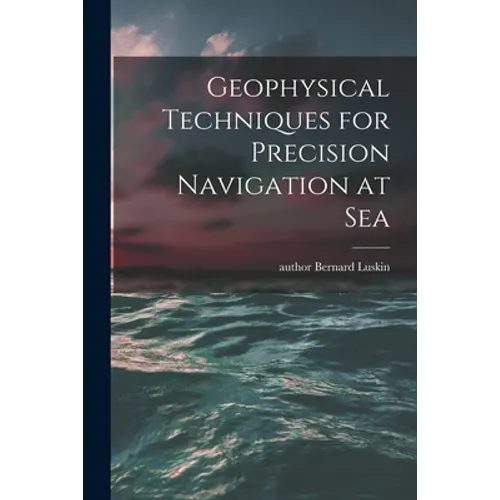 Geophysical Techniques for Precision Navigation at Sea