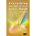 Everything You Want to Know about Agile: How to get Agile results in a less-than-agile organization