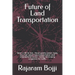 Future of Land Transportation: Never a life be lost, future gravity power ready, very high speed mass transportation with neighborhood access, totally