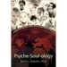 Psyche-Soul-ology: An Inspirational Approach to Appreciating and Understanding Troubled Kids