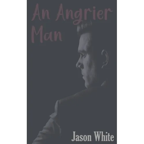 An Angrier Man