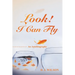 Look! I Can Fly: An Autobiography
