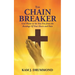 The Chain Breaker: God Wants to Set You Free from the Bondage Of Your Hurts and Pain