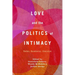 Love and the Politics of Intimacy: Bodies, Boundaries, Liberation