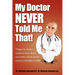 My Doctor Never Told Me That!: Things You Always Wanted to Know about Our Health?without All the Technical Mumbo Jumbo