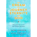 The Dream, the Journey, Eternity, and God: Channeled Answers to Life's Deepest Questions