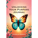 Unlocking Your Purpose Journal